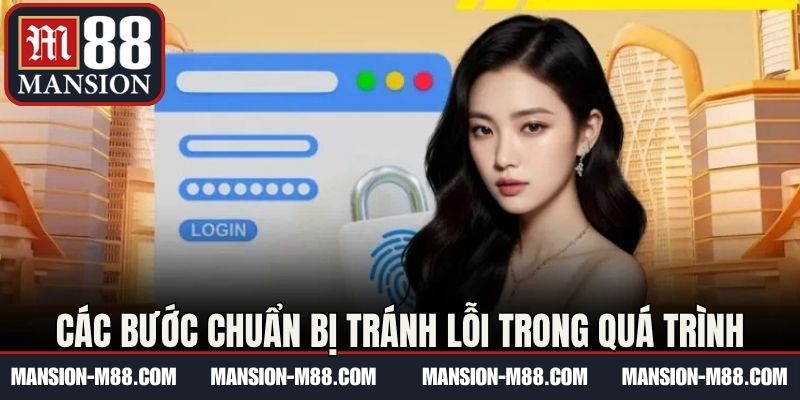 Các bước chuẩn bị tránh lỗi trong quá trình tạo